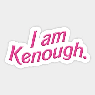 I am Kenough. Sticker